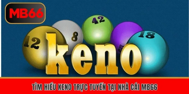 Giới thiệu về Keno trực tuyến